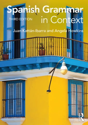 Spanish Grammar in Context - Juan Kattan Ibarra - Angela Howkins