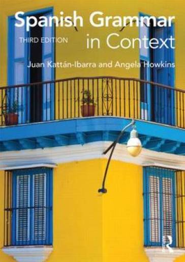 Spanish Grammar in Context - Juan Kattan Ibarra - Angela Howkins