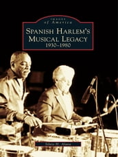 Spanish Harlem s Musical Legacy