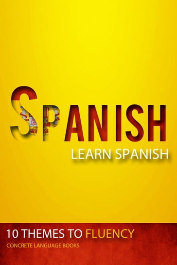 Spanish - Learn Spanish - 10 Themes to Fluency - Concrete Language Books