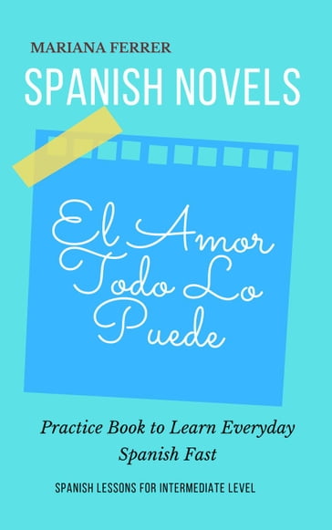 Spanish Novels: El Amor Todo lo Puede - Mariana Ferrer - Sofía Rodríguez