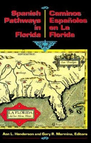 Spanish Pathways in Florida, 1492-1992 - Ann L Henderson - Carlos J Cano - Gary R Mormino