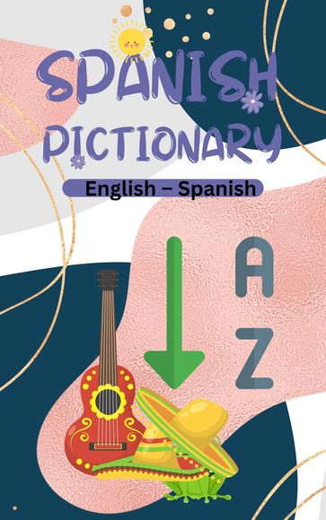 Spanish Pictionary : English to Spanish, Pictionary for Kids - VP Lara