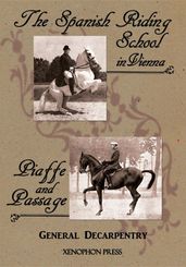  Spanish Riding School  and  Piaffe and Passage  by Decarpentry