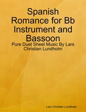 Spanish Romance for Bb Instrument and Bassoon - Pure Duet Sheet Music By Lars Christian Lundholm