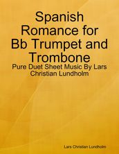 Spanish Romance for Bb Trumpet and Trombone - Pure Duet Sheet Music By Lars Christian Lundholm