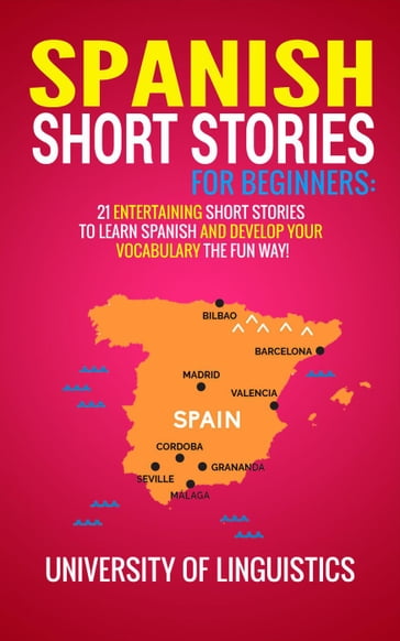 Spanish Short Stories For Beginners: 21 Entertaining Short Stories To Learn Spanish And Develop Your Vocabulary The Fun Way! (Spanish Edition) - Tyler Macdonald