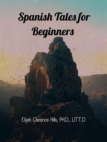 Spanish Tales for Beginners - Elijah Clarence Hills - Elijah Clarence Hill