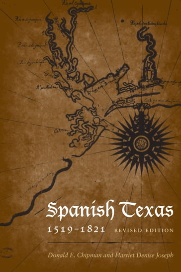 Spanish Texas, 15191821 - Donald E. Chipman - Harriet Denise Joseph