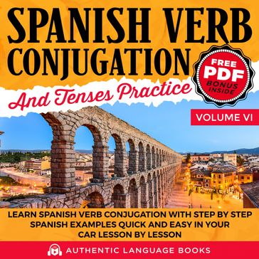 Spanish Verb Conjugation And Tenses Practice Volume VI - Authentic Language Books