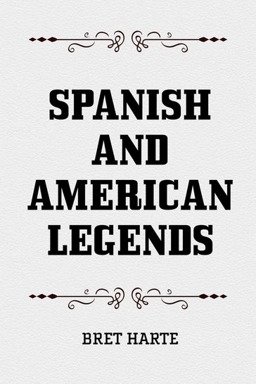 Spanish and American Legends - Bret Harte