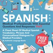 Spanish for Medical Professionals with Essential Questions and Responses, Vol. I