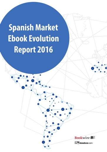 Spanish markets ebook evolution report 2016 - Javier Celaya - Manuel Gil - Margarita Guerrero