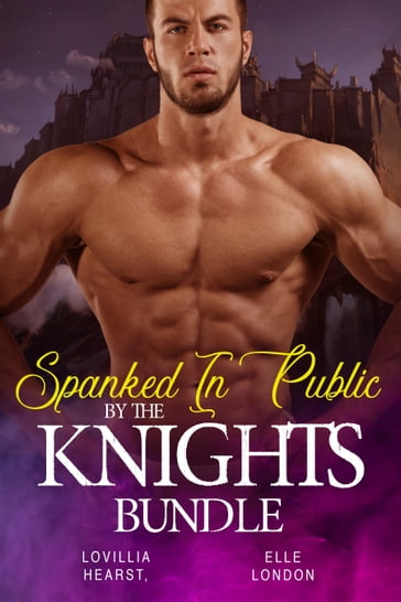 Spanked In Public By The Knights Bundle - Elle London - Lovillia Hearst