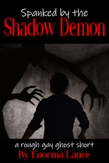 Spanked by the Shadow Demon - Enorma Lance