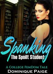 Spanking The Spoilt Student