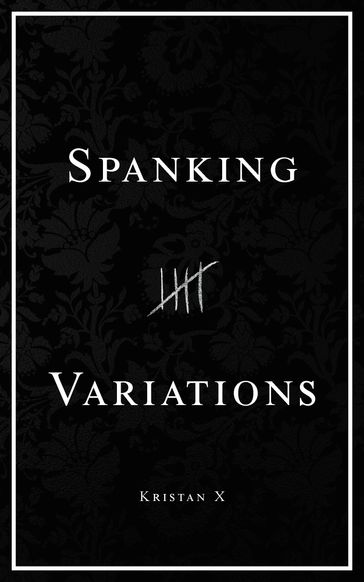 Spanking Variations - Kristan X