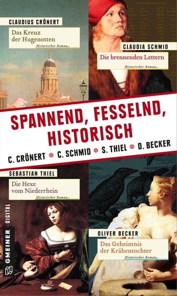 Spannend, fesselnd, historisch - Claudia Schmid - Claudius Cronert - Sebastian Thiel - Oliver Becker