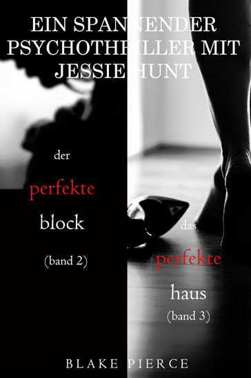 Spannendes Psychothriller-Paket mit Jessie Hunt: Der perfekte Block (#2) und Das perfekte Haus (#3) - Blake Pierce