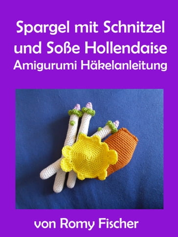 Spargel mit Schnitzel & Soße Hollendaise - Romy Fischer