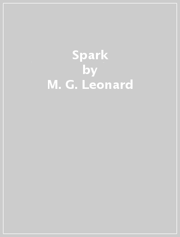 Spark - M. G. Leonard