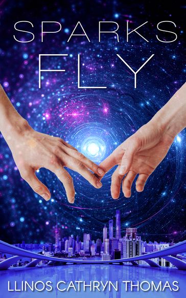 Sparks Fly: An F/F Space Romance - Llinos Cathryn Thomas