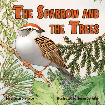 Sparrow and the Trees, The - Sharon Chriscoe