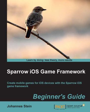 Sparrow iOS Game Framework Beginner's Guide - Johannes Stein