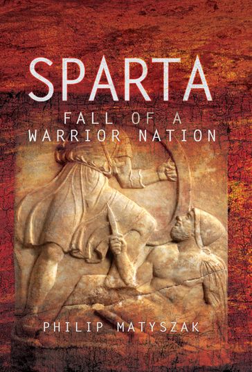 Sparta: Fall of a Warrior Nation - Philip Matyszak