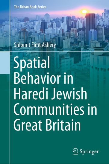 Spatial Behavior in Haredi Jewish Communities in Great Britain - Shlomit Flint Ashery