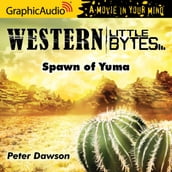 Spawn of Yuma [Dramatized Adaptation]