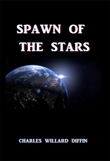 Spawn of the Stars - Charles Willard Diffin
