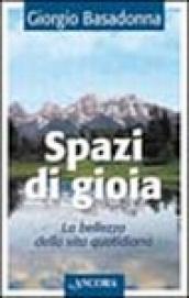 Spazi di gioia. La bellezza della vita quotidiana