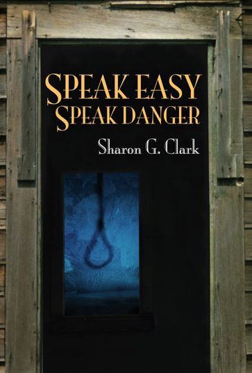 Speak Easy, Speak Danger - Sharon G. Clark