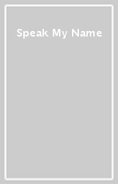 Speak My Name