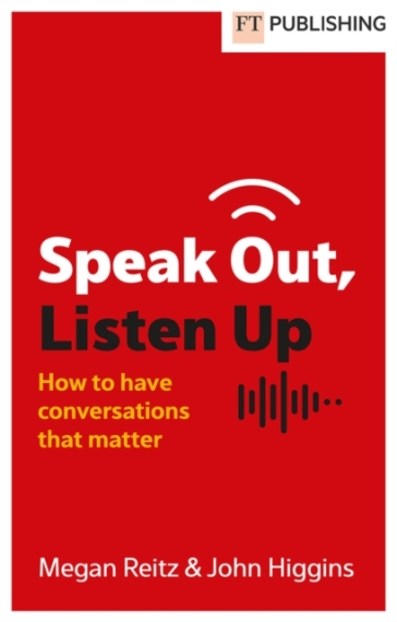 Speak Out, Listen Up - Megan Reitz - John Higgins