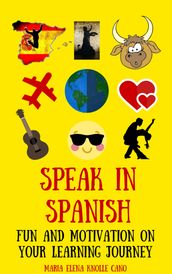 Speak in Spanish- Fun and motivation on your learning journey