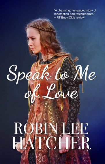 Speak to Me of Love - Robin Lee Hatcher