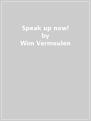 Speak up now! - Wim Vermeulen