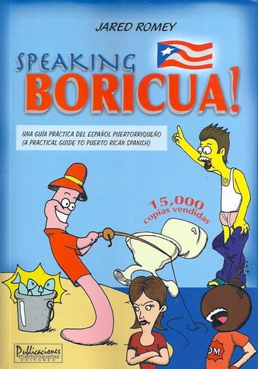 Speaking Boricua: A Guide to Puerto Rican Spanish - Jared Romey