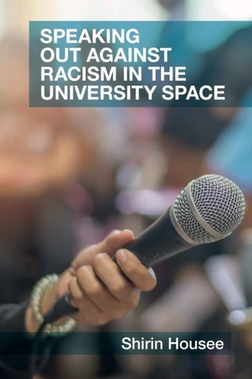 Speaking Out against Racism in the University Space - Shirin Housee