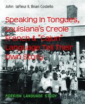 Speaking In Tongues, Louisiana s Creole French & 