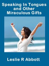 Speaking In Tongues and Other Miraculous Gifts