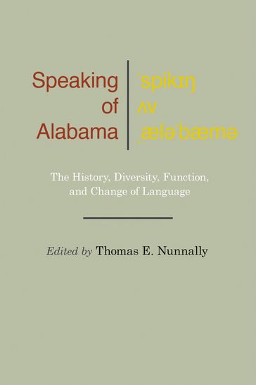 Speaking of Alabama - Rachael Allbritten - Guy H. Bailey - Charlotte Brammer - Catherine Evans Davies - Jocelyn Doxsey - Crawford Feagin - James Daniel Hasty - Kimberly Johnson - Thomas E. Nunnally - Michael D. Picone - Robin Sabino - Anna Head Spence - Michael B Montgomery