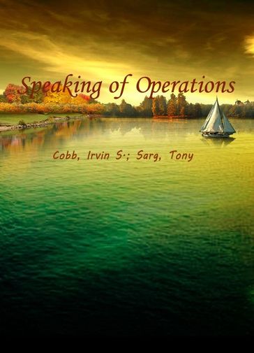 Speaking of Operations - COBB - Irvin S. - Sarg - Tony
