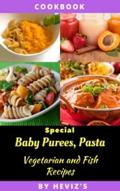 Special Baby Purees, Pasta, Vegetarian Baby and Fish recipes for babies