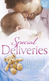 Special Deliveries: Her Gift, His Baby: Secrets of a Career Girl / For the Baby s Sake / A Very Special Delivery