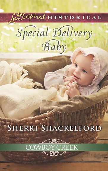 Special Delivery Baby (Mills & Boon Love Inspired Historical) (Cowboy Creek, Book 2) - Sherri Shackelford