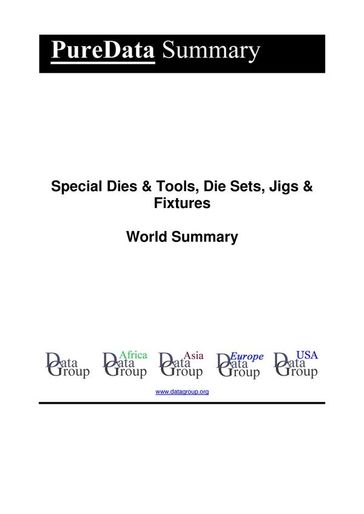 Special Dies & Tools, Die Sets, Jigs & Fixtures World Summary - Editorial DataGroup