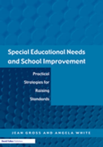 Special Educational Needs and School Improvement - Jean Gross - Angela White